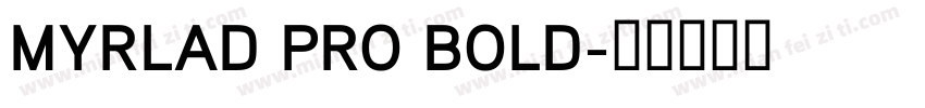 MYRLAD PRO BOLD字体转换